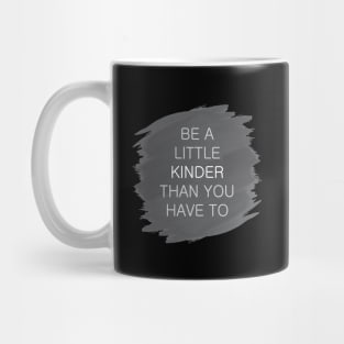 'Be A Little Kinder' Radical Kindness Anti Bullying Shirt Mug